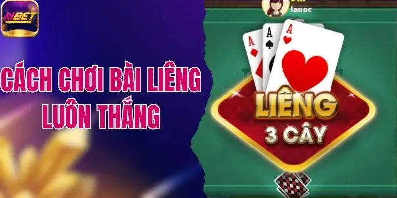 Cách Chơi Bài Liêng Luôn Thắng Mọi Đối Thủ 1 Cách Chơi Bài Liêng Luôn Thắng Mọi Đối Thủ